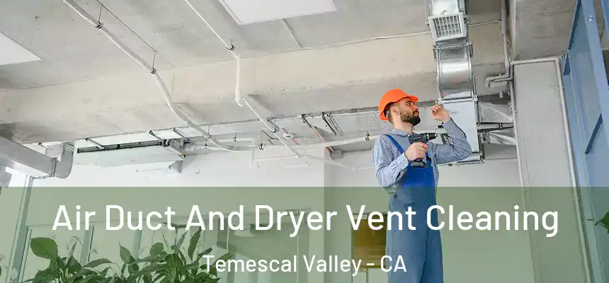  Air Duct And Dryer Vent Cleaning Temescal Valley - CA