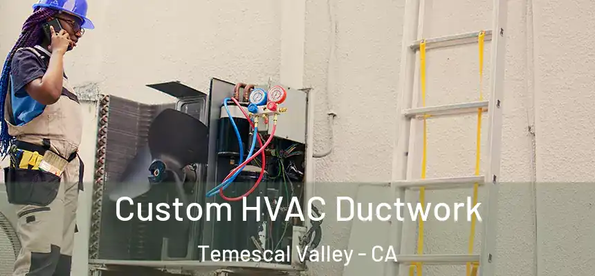  Custom HVAC Ductwork Temescal Valley - CA