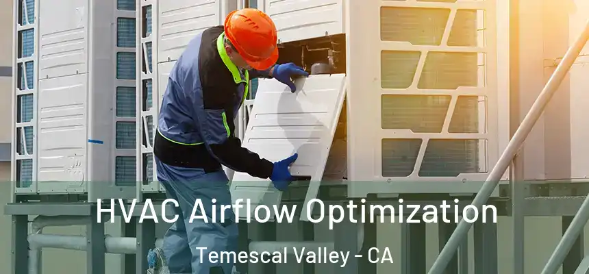  HVAC Airflow Optimization Temescal Valley - CA