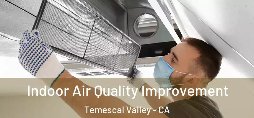 Indoor Air Quality Improvement Temescal Valley - CA